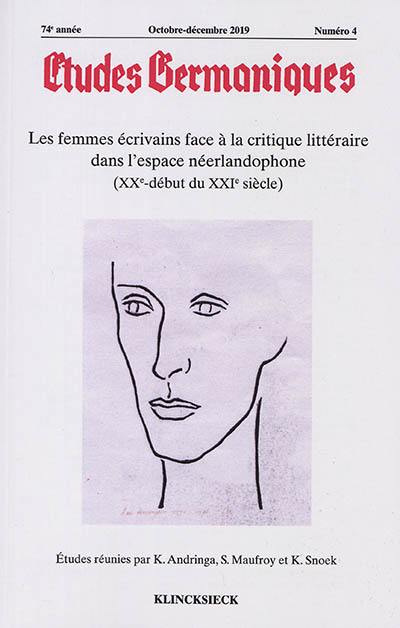 Etudes germaniques, n° 4 (2019). Les femmes écrivains face à la critique littéraire dans l'espace néerlandophone (XXe-début du XXIe siècle)