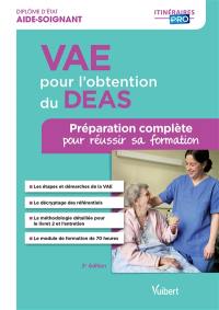 VAE pour l'obtention du DEAS, diplôme d'Etat d'aide-soignant : préparation complète pour réussir sa formation