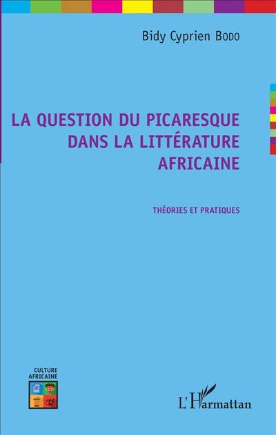 La question du picaresque dans la littérature africaine : théories et pratiques