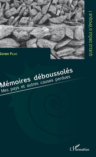 Mémoires déboussolées : mes pays et autres causes perdues