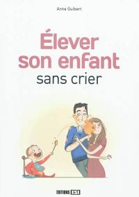 Elever son enfant sans crier