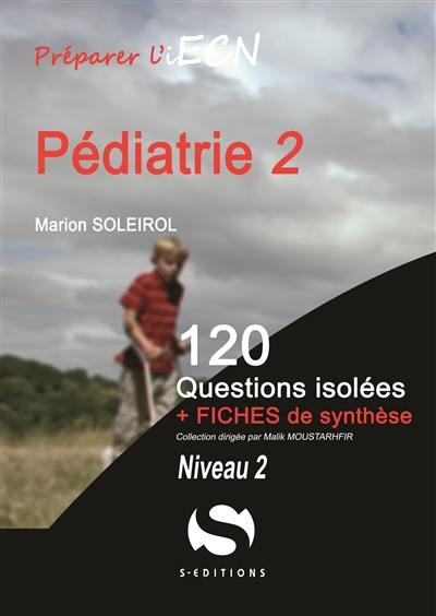 Pédiatrie : 120 questions isolées + fiches de synthèse : niveau 2