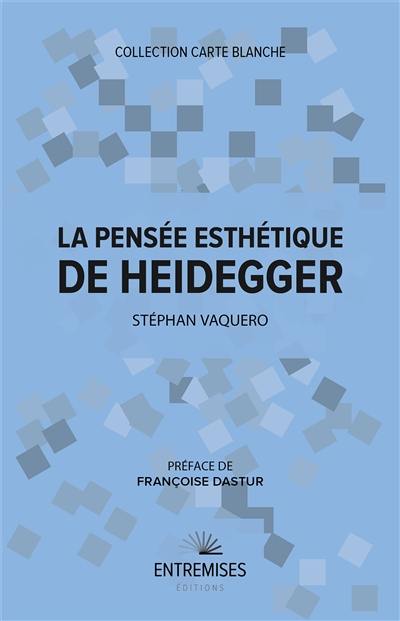 La pensée esthétique de Heidegger