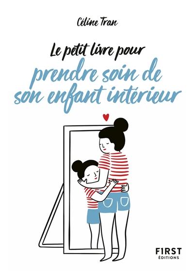 Le petit livre pour prendre soin de son enfant intérieur