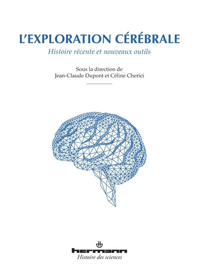 L'exploration cérébrale : histoire récente et nouveaux outils