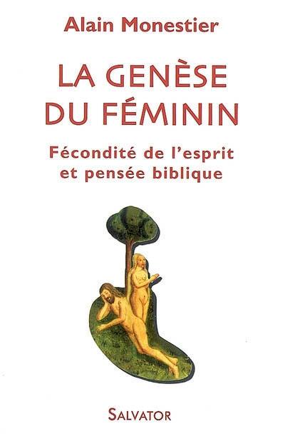 La genèse du féminin : fécondité de l'esprit et pensée biblique