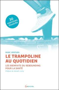 Le trampoline au quotidien : les bienfaits du rebounding pour la santé