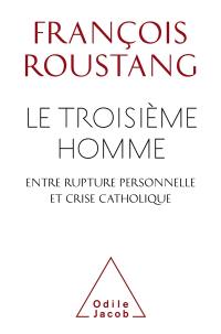 Le troisième homme, entre rupture personnelle et crise catholique