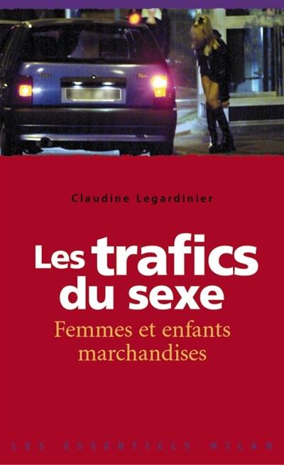 Les trafics du sexe : femmes et enfants marchandises