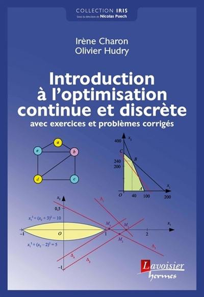 Introduction à l'optimisation continue et discrète : avec exercices et problèmes corrigés