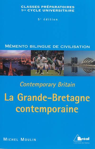 La Grande-Bretagne contemporaine : classes préparatoires, 1er cycle universitaire. Contemporary Britain