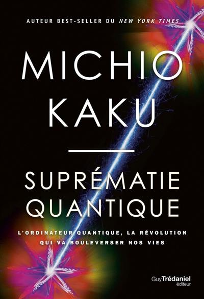 Suprématie quantique : l'ordinateur quantique, la révolution qui va bouleverser nos vies