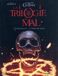 La trilogie du mal : l'intégrale : l'âme du mal