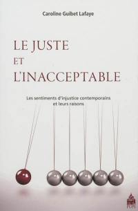 Le juste et l'inacceptable : les sentiments d'injustice contemporains et leurs raisons