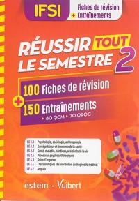 IFSI, fiches de révision + entraînements : réussir tout le semestre 2 : 100 fiches de révision + 150 entraînements