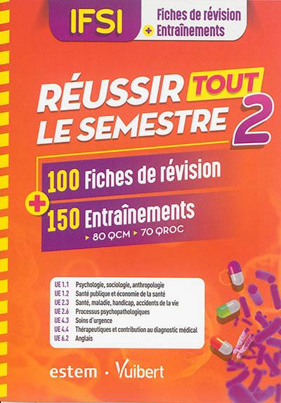 IFSI, fiches de révision + entraînements : réussir tout le semestre 2 : 100 fiches de révision + 150 entraînements