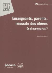 Enseignants, parents, réussite des élèves : quel partenariat ?