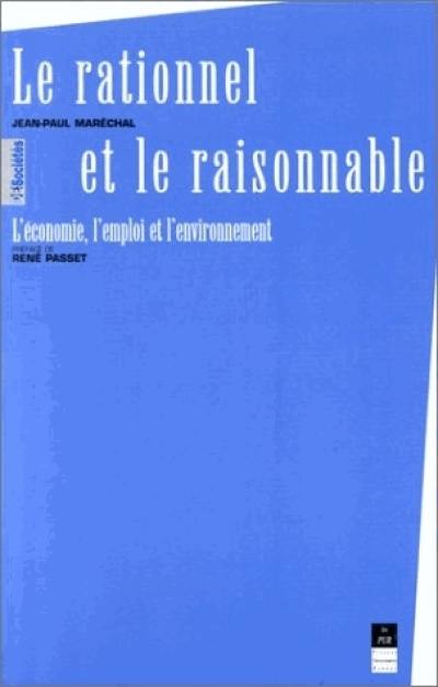 Le rationnel et le raisonnable : l'économie, l'environnement, les hommes