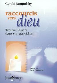 Raccourcis vers Dieu : trouver la paix dans son quotidien