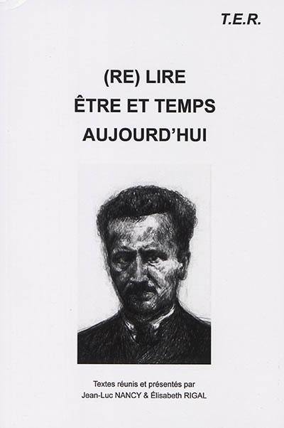 (Re)lire Etre et temps aujourd'hui