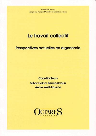 Le travail collectif : perspectives actuelles en ergonomie