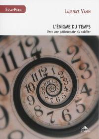 L'énigme du temps : vers une philosophie du sablier