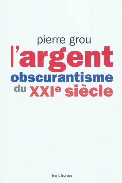 L'argent : obscurantisme du XXIe siècle