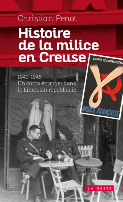 Histoire de la Milice en Creuse : 1943-1945 : un corps étranger dans le Limousin républicain