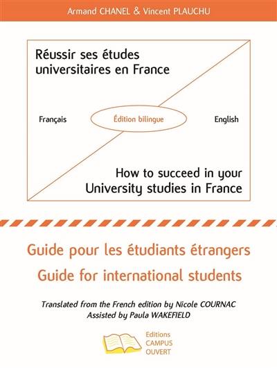 Réussir ses études universitaires en France : guide pour les étudiants étrangers. How to succeed in your university studies in France : guide for international students