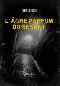 L'âcre parfum du secret