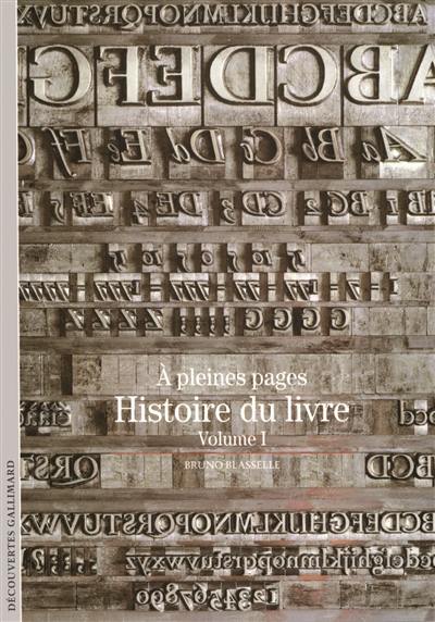 Histoire du livre. Vol. 1. A pleines pages