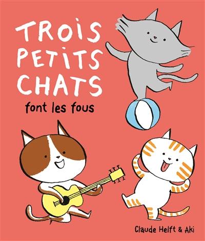 Trois petits chats font les fous