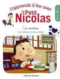 J'apprends à lire avec le Petit Nicolas. Vol. 1. La cantine : une histoire et des activités, début CP