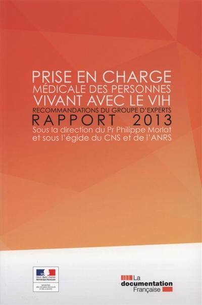 Prise en charge médicale des personnes vivant avec le VIH : recommandations du groupe d'experts : rapport 2013