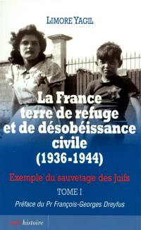 La France terre de refuge et de désobéissance civile, 1936-1944 : exemple du sauvetage des Juifs. Vol. 1. Histoire de la désobéissance civile, implication des corps de métiers