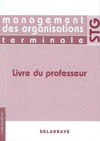 Management des organisations terminale STG : livre du professeur