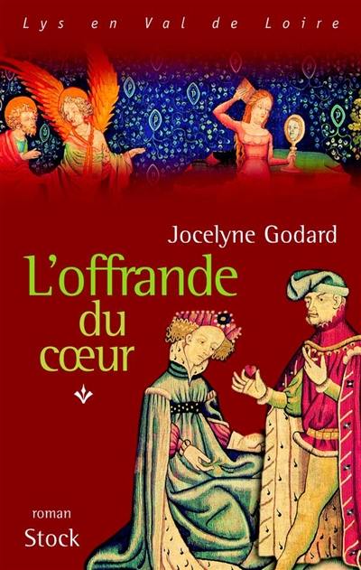 Lys en Val de Loire. Vol. 4. L'offrande du coeur : les Millefleurs 1