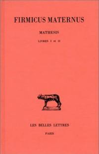 Mathesis. Vol. 1. Livres I et II