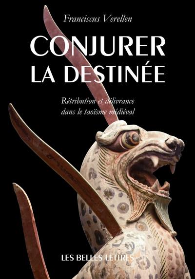 Conjurer la destinée : rétribution et délivrance dans le taoïsme médiéval