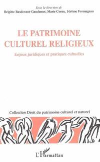 Le patrimoine culturel religieux : enjeux juridiques et pratiques culturelles