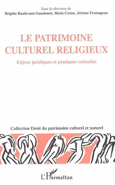 Le patrimoine culturel religieux : enjeux juridiques et pratiques culturelles