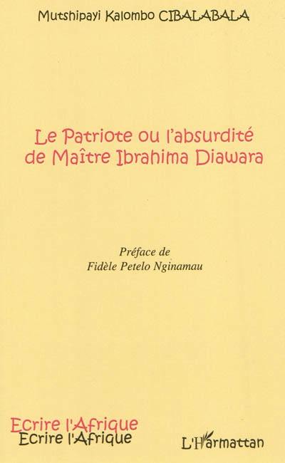 Le patriote ou l'absurdité de Maître Ibrahima Diawara