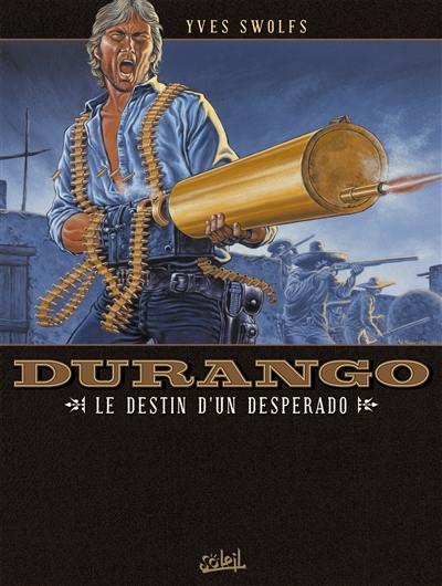 Durango. Vol. 06. Le destin d'un desperado