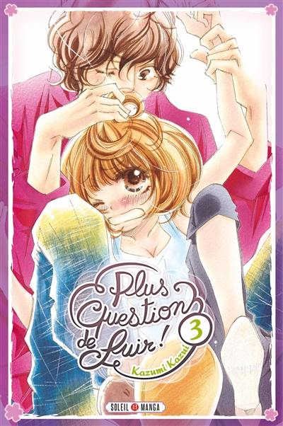 Plus question de fuir !. Vol. 3