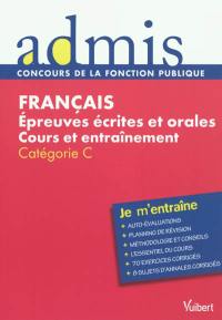 Français : épreuves écrites et orales, cours et entraînement : catégories B et C