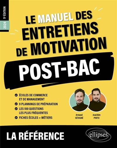 Le manuel des entretiens de motivation : la référence post-bac : 2024