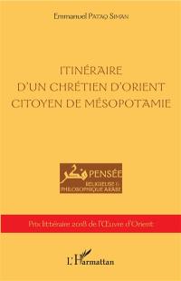 Itinéraire d'un chrétien d'Orient citoyen de Mésopotamie