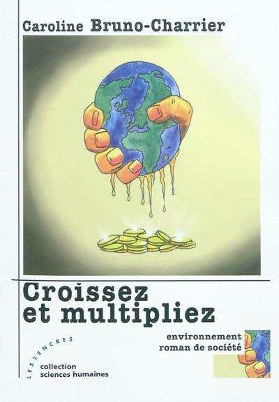 Croissez et multipliez : environnement, roman de société