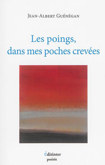 Les poings, dans mes poches crevées