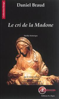 Le cri de la Madone : thriller historique